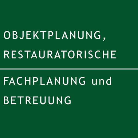 Objektplanung, Restauratorische Fachplanung und Betreuung