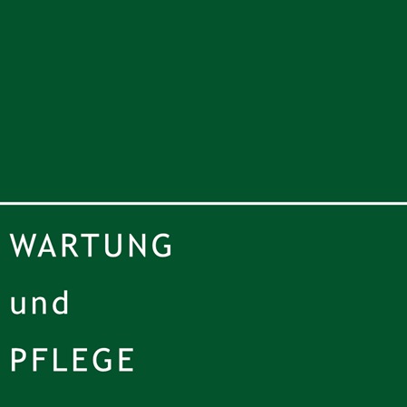 Wartung und Pflege